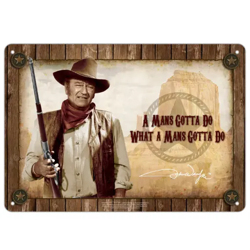[JW5691] John Wayne Metal Sign - Man's Gotta Do